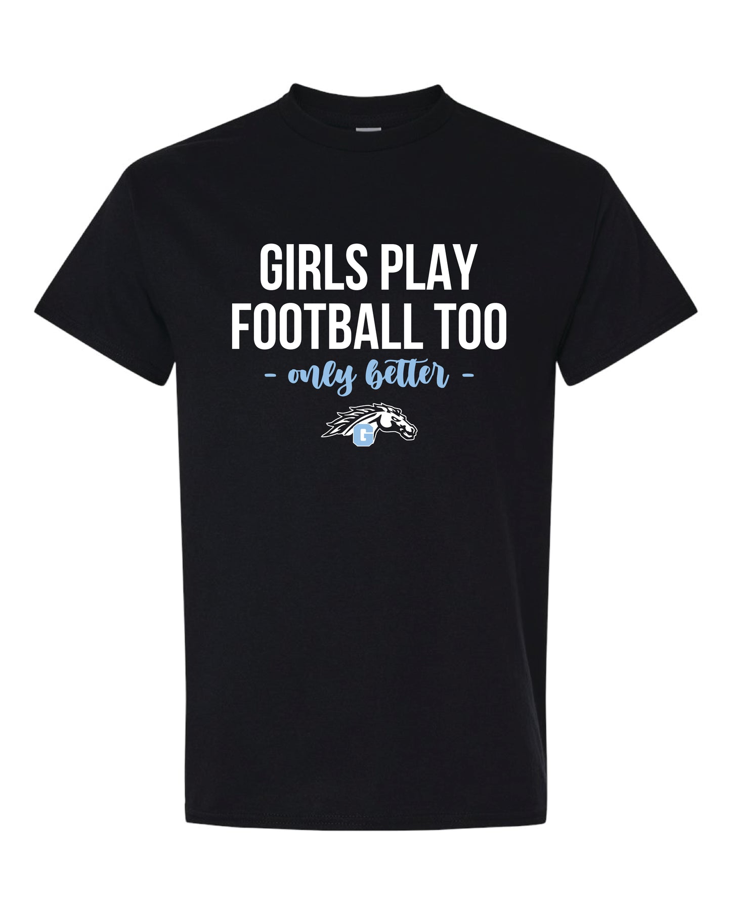 Girls Play Better T-Shirt