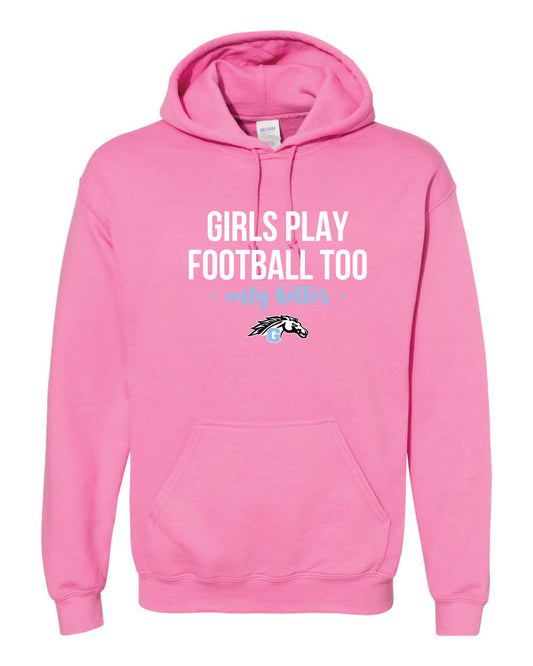 Girls Play Better Hoodie