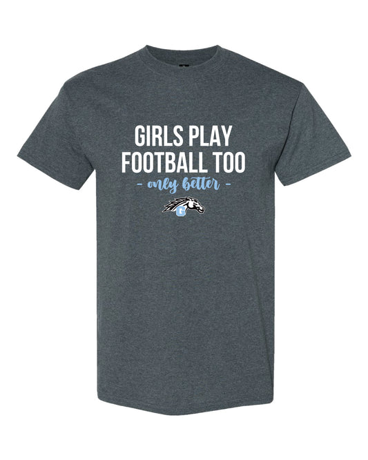 Girls Play Better T-Shirt